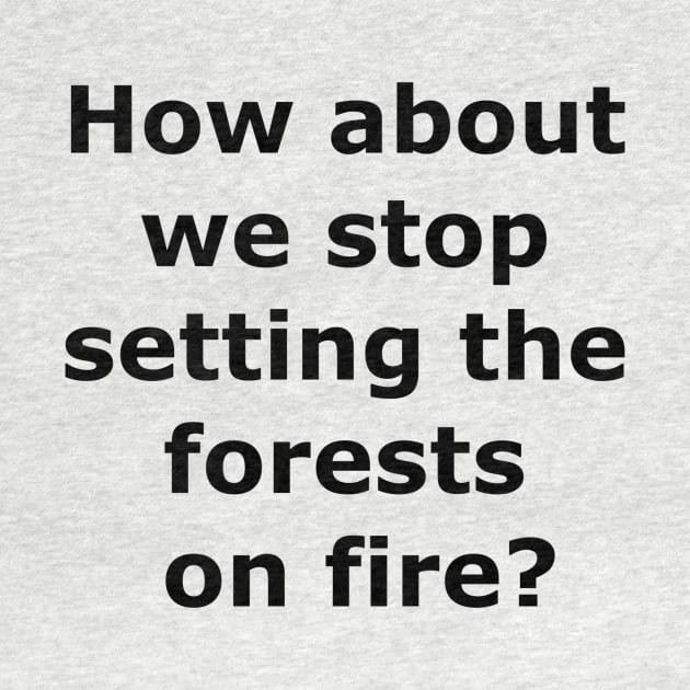 Stop the forest fires by Quarantique